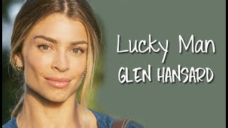 Glen Hansard - Lucky Man (Tradução) Bom Sucesso