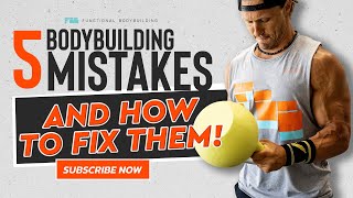 5 Bodybuilding Mistakes - And How to Fix Them