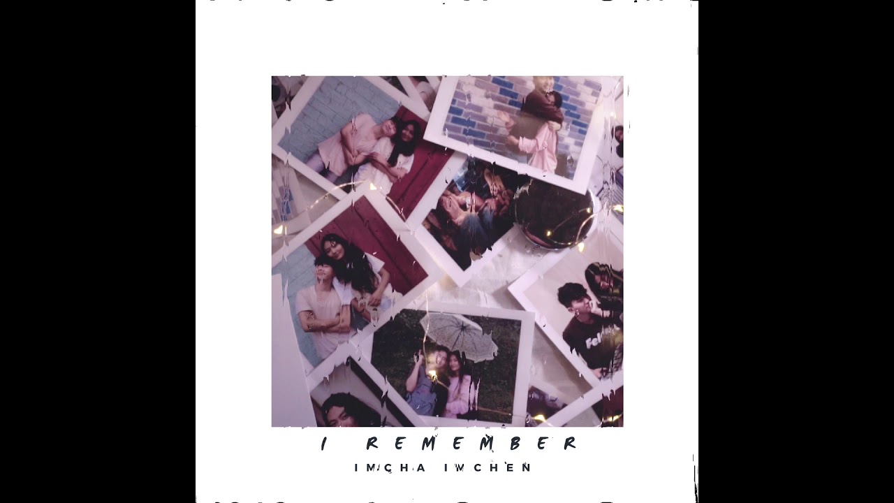 Imcha Imchen - I remember (Official)