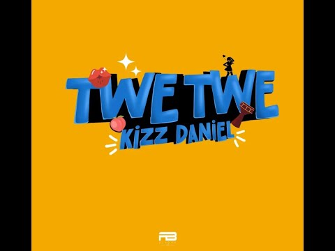 Kizz Daniel  –  Twe Twe (Official Lyric Video)