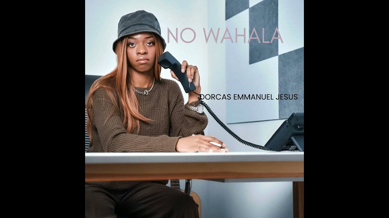 No Wahala - Dorcas Emmanuel Jesus