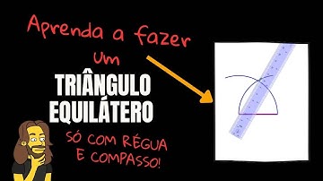 Triângulo Equilátero só com Régua e Compasso!