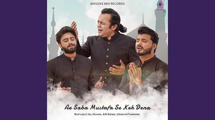 Ae Saba Mustafa ï·º Se Keh Dena : Rafaqat Ali Khan | Ar Sonu | Usman Farooqi | Martial | Salam 2021