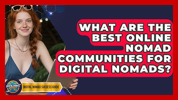 What Are The Best Online Nomad Communities For Digital Nomads? - Digital Nomad Success Guide