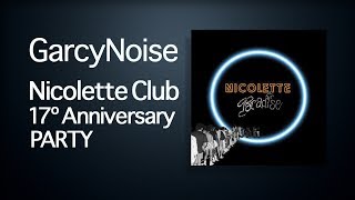 GarcyNoise @ Nicolette Club (17º Aniversario) 2017