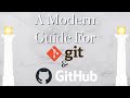 A Modern Guide For Git and GitHub!