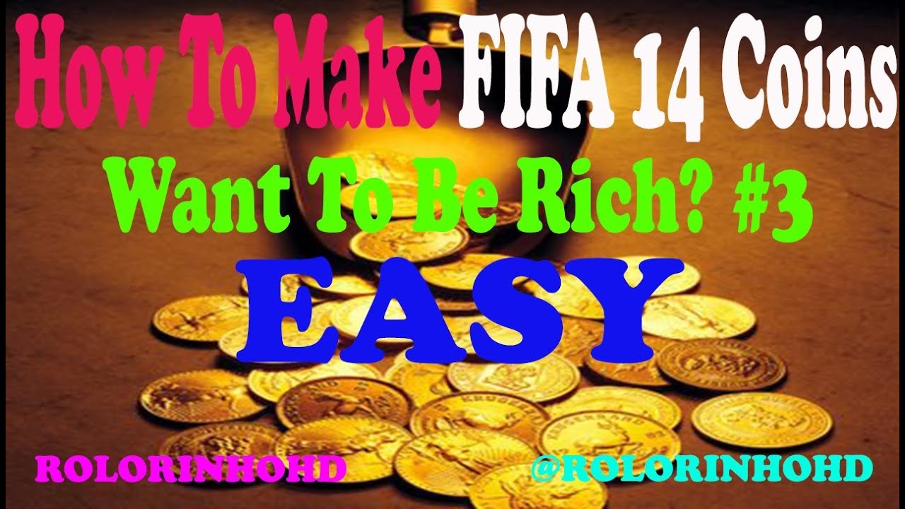 How To Make FIFA 14 Coins | Want To Be Rich? | TRADING KNOWLEDGE | EASY! | #3