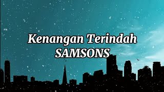 Lagu Kenangan Terindah ~ Samsons ( Lyrics )