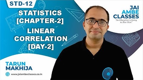 STD-12 STATISTICS [CHAPTER-2] [LINEAR CORRELATION] [DAY-2] - By, Tarun Makhija [Jai Ambe Classes]