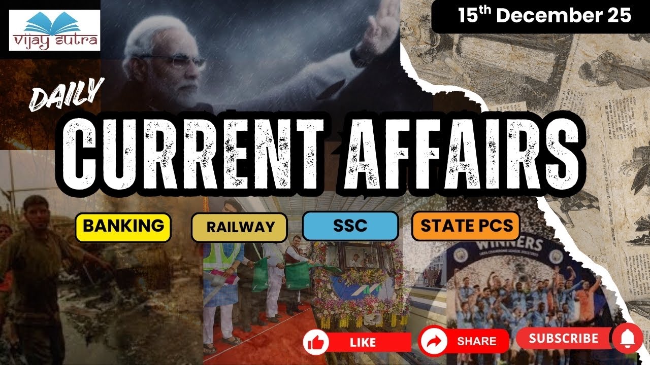 Daily Current Affairs 15 December 2025 | Today’s Important Updates | By ...