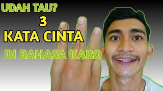 UDAH TAU INI? TIGA KATA CINTA DI BAHASA KARO - BUDAYA KARO UDAH TAU INI? TIGA KATA CINTA DI BAHASA KARO - BUDAYA KARO