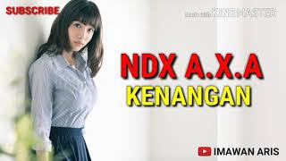 NDX A.X.A - KENANGAN LIRIK(LAGU PALING BAPER)