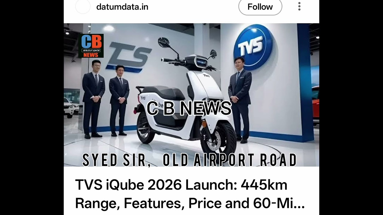 CBNEWS,TVS iQube 2026 Launch: 445km Range, Features, Price and 60-Minute Fast Charging