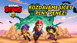 Brawl stars - Rozdáváme účet PLNÝ PENĚZ!