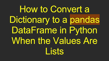 How to Convert a Dictionary to a pandas DataFrame in Python When the Values Are Lists