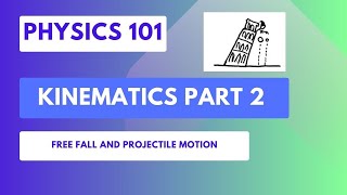 Physics 101: Kinematics Part 2: Free Fall and Projectile Motion