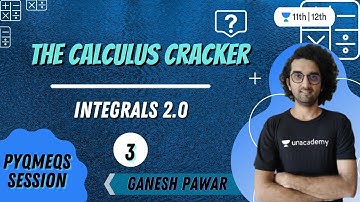 CBSE Class 12: The Calculus Cracker: Integrals 2.0 | Part-3 | Prarambh | Class 11&12 | Ganesh Pawar