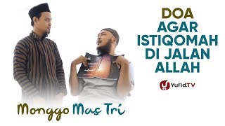 Doa Istiqomah: Doa agar Istiqomah di Jalan Allah - Monggo Mas Tri