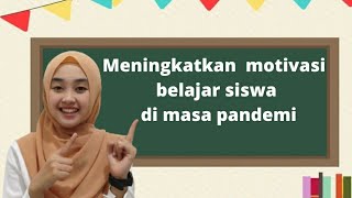 Cara Meningkatkan Motivasi Belajar  Siswa di Era Pandemi