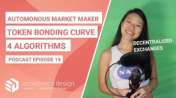 EP 19: Token Bonding Curve Algorithms for Autonomous Market Makers (DEX)