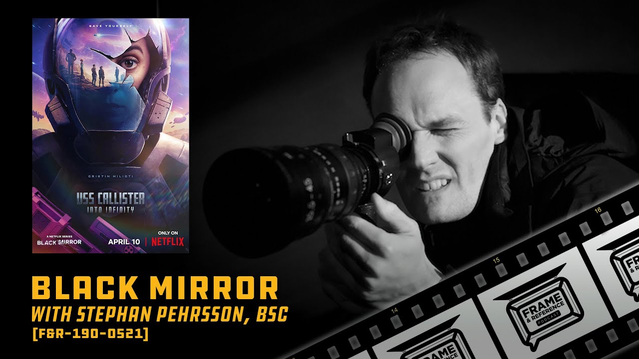 190: "Black Mirror" Cinematographer Stephan Pehrsson, BSC 190: "Black Mirror" Cinematographer Stephan Pehrsson, BSC