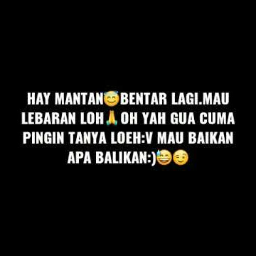 Story wa keren 'lebaran jadi balikan sama mantan'😆