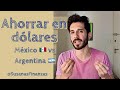Ahorrar en dólares: México 🇲🇽 vs Argentina 🇦🇷