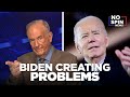 The Biden Administration is Creating Problems Not Solving Them