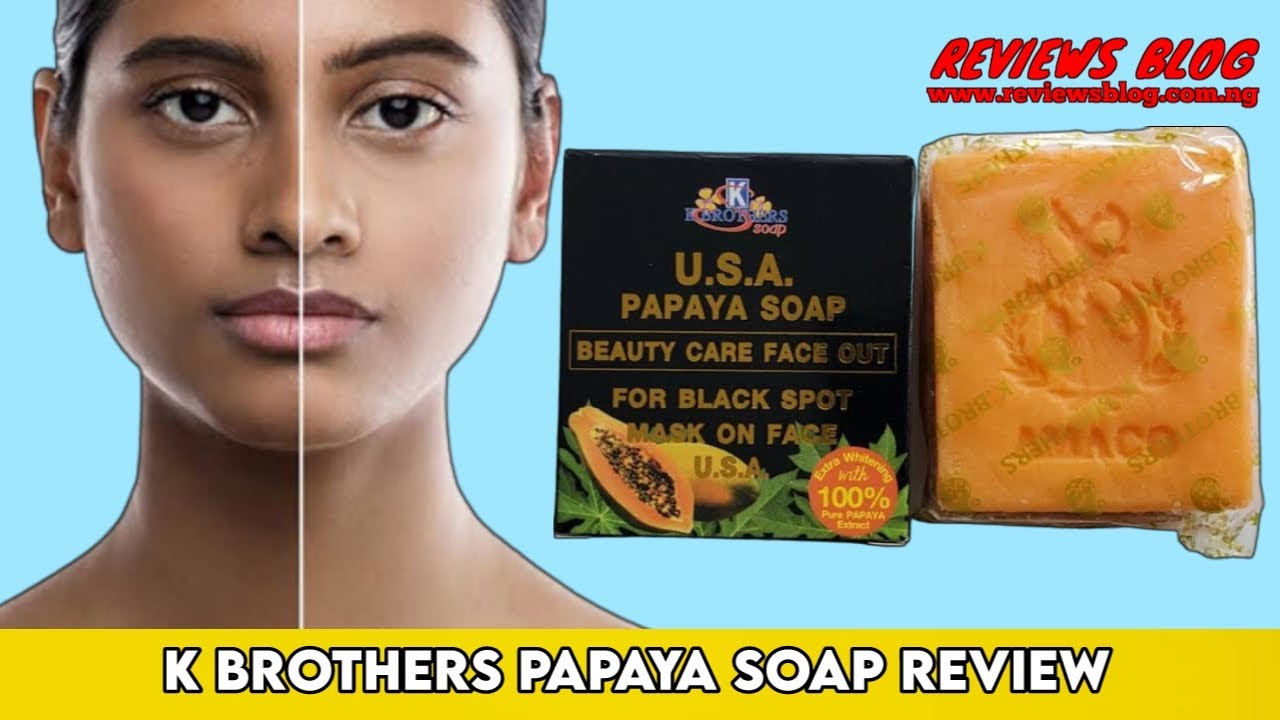 K Brothers Papaya Soap Review The Best Bleaching Soap In The Market YouTube
