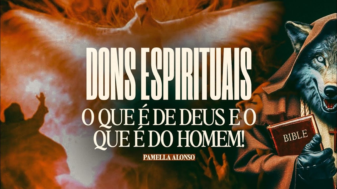 DONS ESPIRITUAIS: O QUE É DE DEUS E O QUE É DO HOMEM!!!