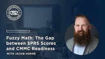 Fuzzy Math: The Gap Between SPRS Scores and CMMC Readiness