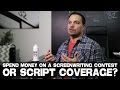 Should A Screenwriter Spend Money On A Screenwriting Contest Or Script Coverage? by Richard Botto