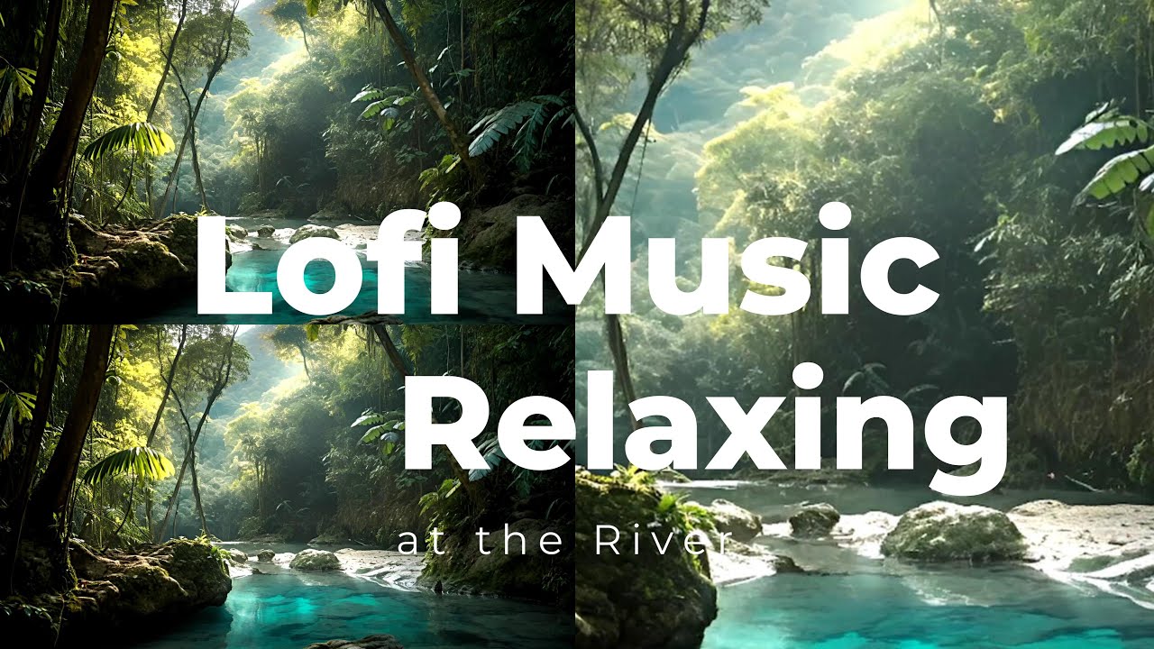 You Won't Believe How Lofi Music at The River Can Improve Your Mood