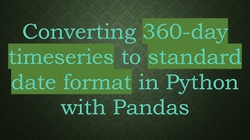 Converting 360-day timeseries to standard date format in Python with Pandas