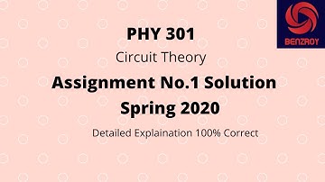 PHY301 Assignment No 1 Solution spring 2020 | VU | Circuit Theory