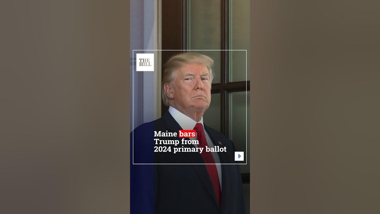 Maine BARS Trump From 2024 Primary Ballot