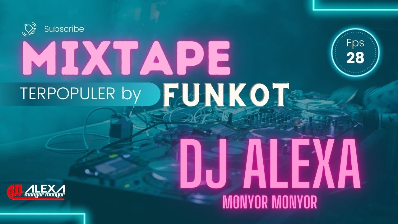 MIXTAPE FUNKOT TERPOPULER by DJ ALEXA MONYOR MONYOR