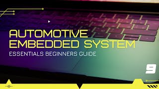 AUTOMOTIVE EMBEDDED SYSTEM ESSENTIALS BEGINNERS GUIDE - EPISODE 9
