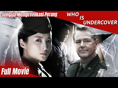 Sengaja Memprovokasi Perang | Who is Undercover | Film Cina