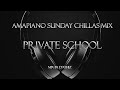 Amapiano sunday chillas mix 16 "PRIVATE SCHOOL part 1"