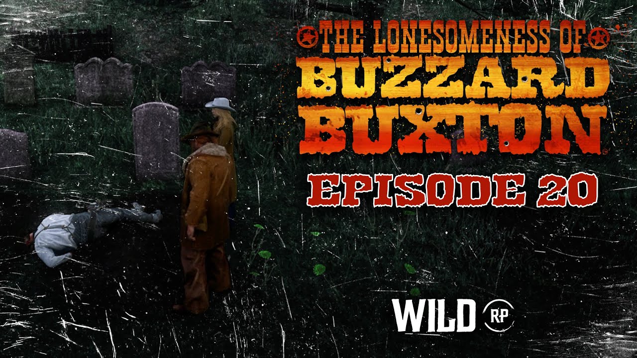 ALMOST PALS - The Lonesomeness of Buzzard Buxton - Episode 20 - Wild RP