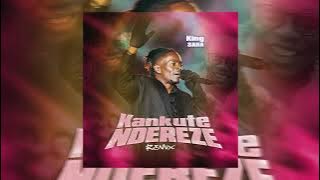 KANKUTENDEREZE (REMIX) BY KING SAHA( AUDIO)