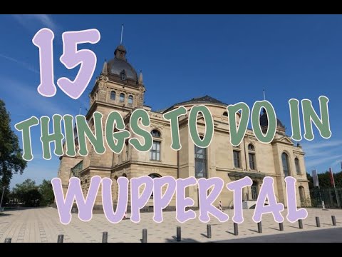 Top 15 Things To Do In Wuppertal, Germany