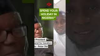 Information Peter Obi Challenges Tinubu: “Spend Your Holiday in Nigeria!” 🇳🇬 Update