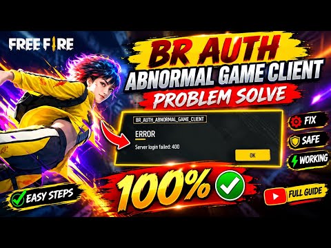 BR AUTH ABNORMAL GAME CLIENT PROBLEM SOLVE 100% 🔥 | Server Login Failed 400 | Free Fire 🔥