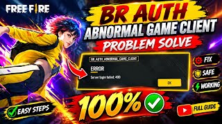 BR AUTH ABNORMAL GAME CLIENT PROBLEM SOLVE 100% 🔥 | Server Login Failed 400 | Free Fire 🔥