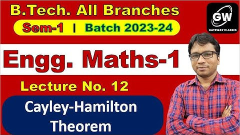 Lec-12 I Cayley-Hamilton Theorem  I Maths-1 I by Gulshan Sir I Gateway Classes I RGPV I SPPU I UTU