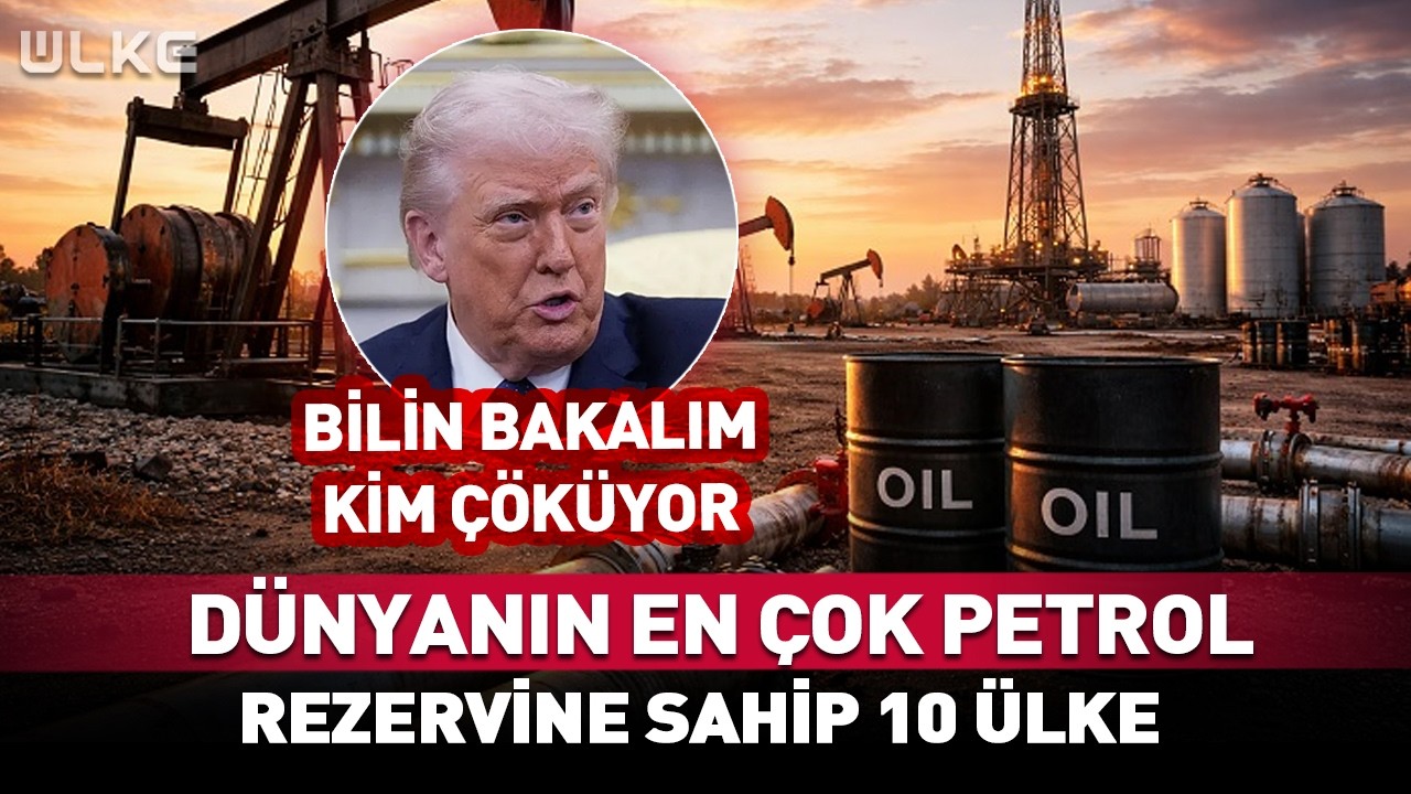 İşte Dünyanın En Çok Petrol Rezervine Sahip 10 Ülkesi!