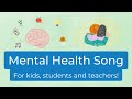 Mental health song classroom song