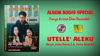 Lagu Bugis Utelle Aleku || Voc. Irma Restu (A. Isma Ibrahim) || Karya. Arman Dian Ruzandah